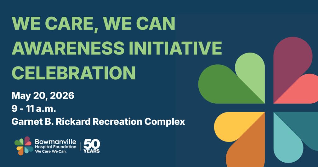 We Care We Can Awareness Initiative Celebration event banner. Event date May 20 2026 from 9 to 11 a.m. at Garnet B Rickard Recreation Complex. Includes Bowmanville Hospital Foundation logo and 50 years mark with colourful heart shaped graphic elements.
