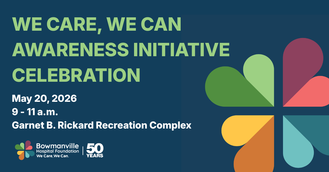 We Care We Can Awareness Initiative Celebration event banner. Event date May 20 2026 from 9 to 11 a.m. at Garnet B Rickard Recreation Complex. Includes Bowmanville Hospital Foundation logo and 50 years mark with colourful heart shaped graphic elements.