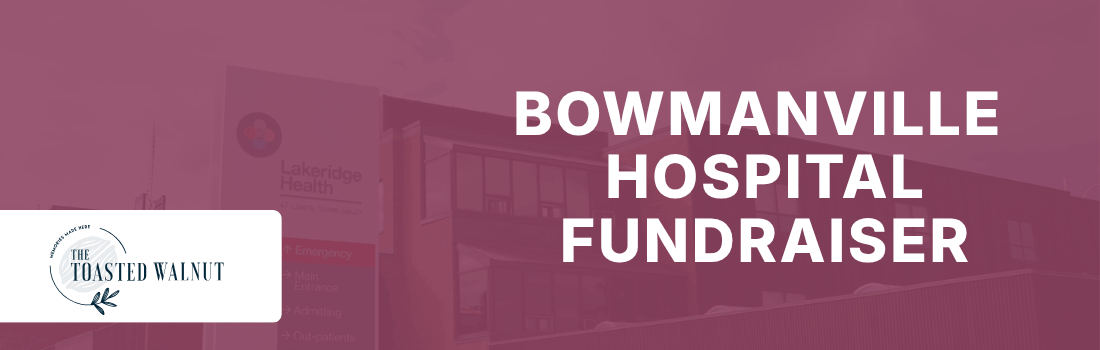 The outside of the Bowmanville Hospital with a pink overlay. Text reads: "Bowmanville Hospital Fundraiser" with the Toasted Walnut logo.
